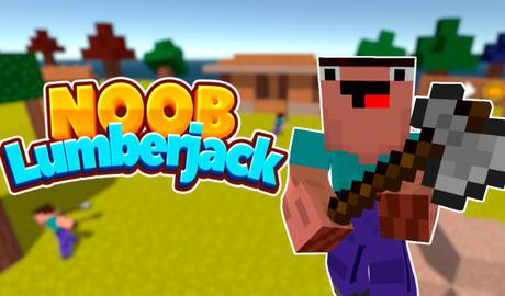 Noob Lumberjack