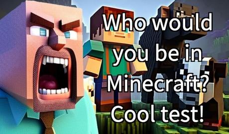Who would you be in Minecraft? Cool test!